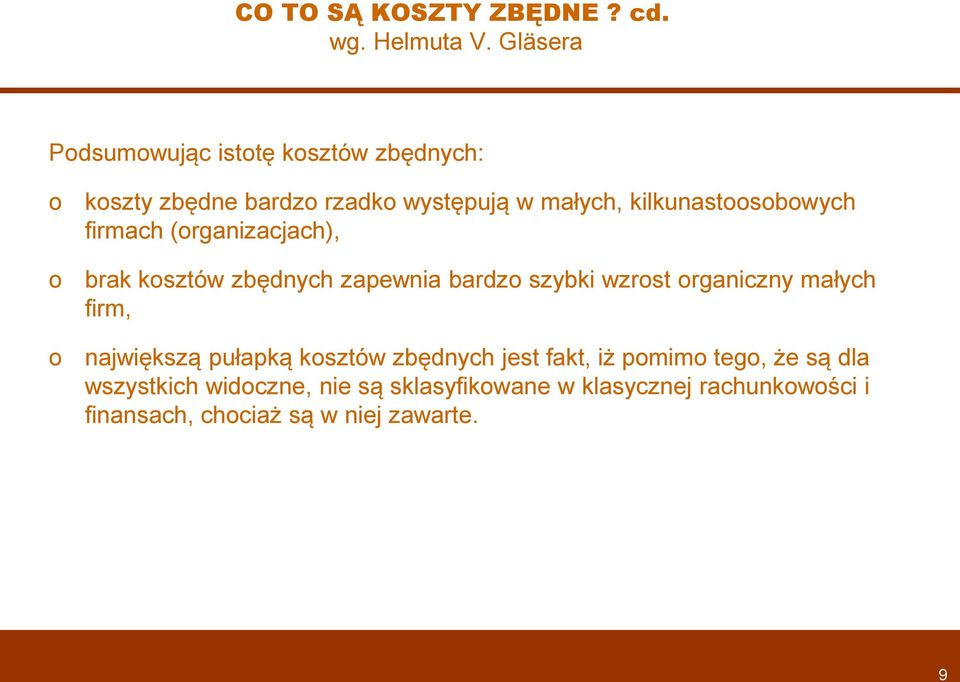 firmach (rganizacjach), brak ksztów zbędnych zapewnia bardz szybki wzrst rganiczny małych firm,