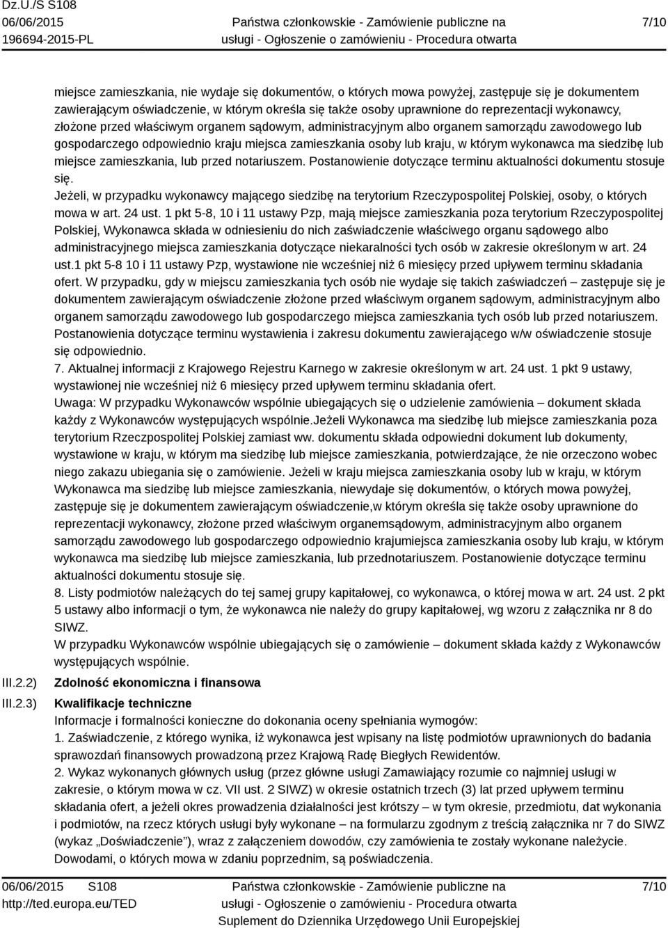 reprezentacji wykonawcy, złożone przed właściwym organem sądowym, administracyjnym albo organem samorządu zawodowego lub gospodarczego odpowiednio kraju miejsca zamieszkania osoby lub kraju, w którym