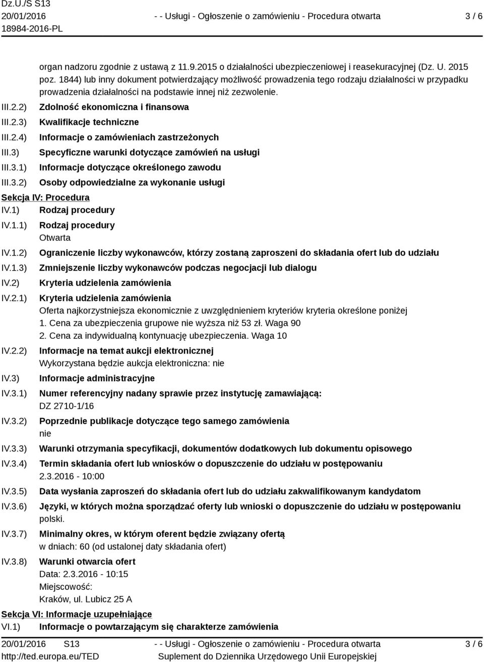Zdolność ekonomiczna i finansowa Kwalifikacje techniczne Informacje o zamówieniach zastrzeżonych Specyficzne warunki dotyczące zamówień na usługi Informacje dotyczące określonego zawodu Osoby