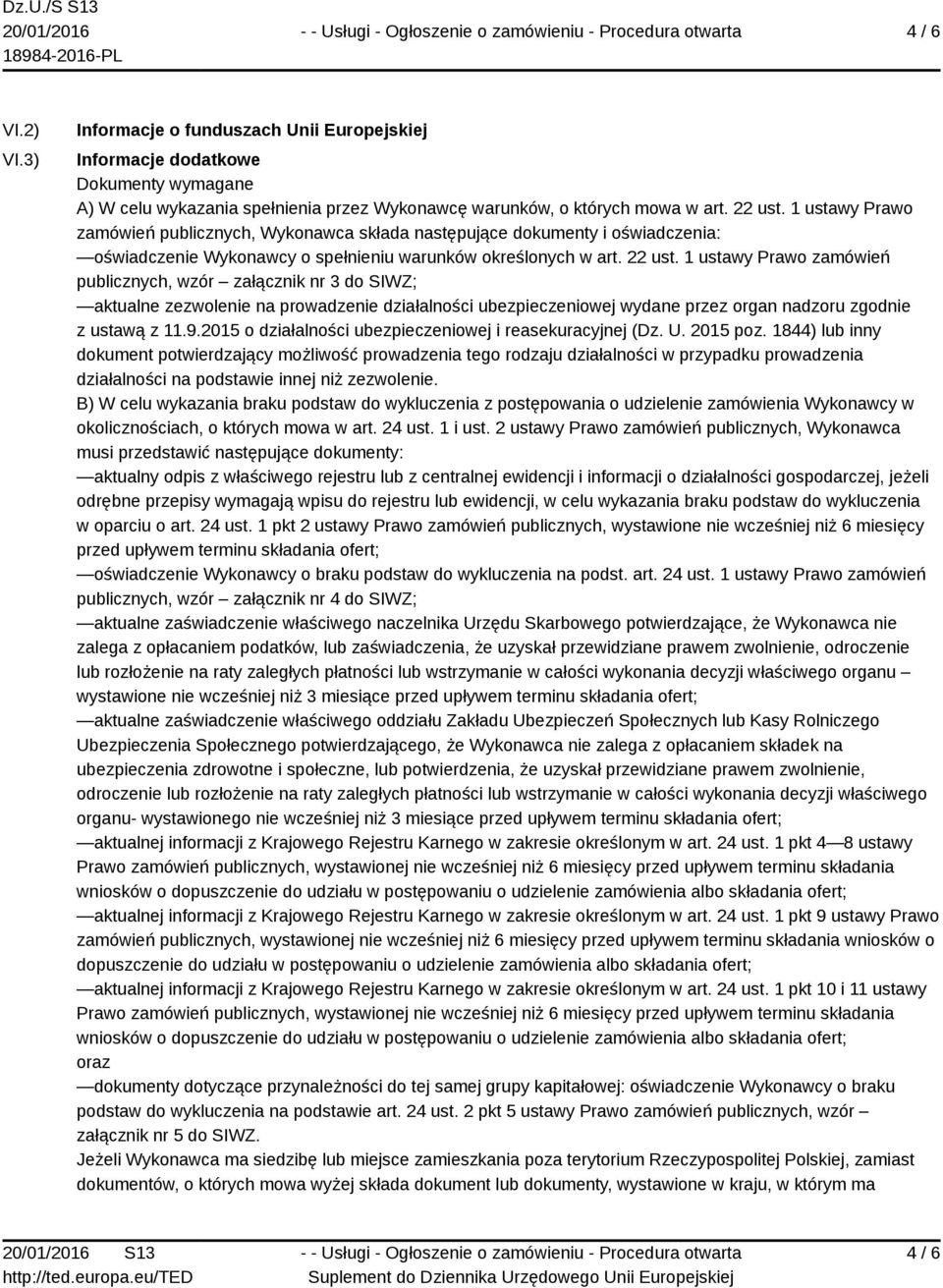 1 ustawy Prawo zamówień publicznych, wzór załącznik nr 3 do SIWZ; aktualne zezwolenie na prowadzenie działalności ubezpieczeniowej wydane przez organ nadzoru zgodnie z ustawą z 11.9.
