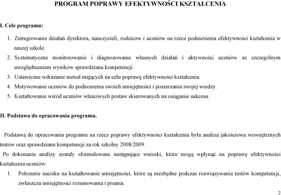 Ustawiczne wdrażanie metod mających na celu poprawę efektywności kształcenia. 4. Motywowanie uczniów do podnoszenia swoich umiejętności i poszerzania swojej wiedzy. 5.