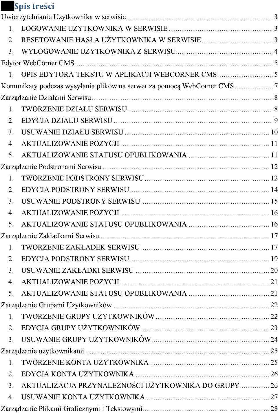 TWORZENIE DZIAŁU SERWISU... 8 2. EDYCJA DZIAŁU SERWISU... 9 3. USUWANIE DZIAŁU SERWISU... 10 4. AKTUALIZOWANIE POZYCJI... 11 5. AKTUALIZOWANIE STATUSU OPUBLIKOWANIA.