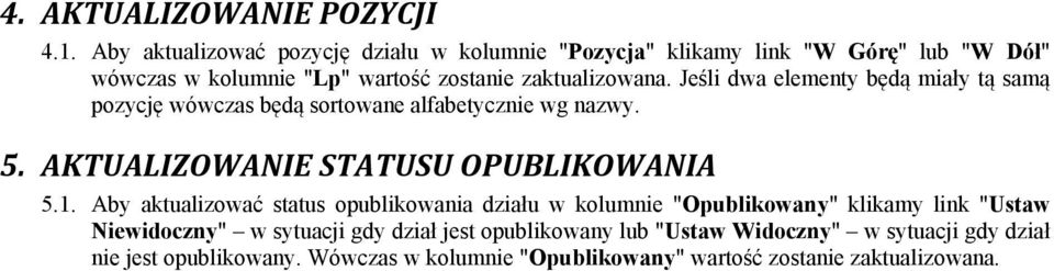 Jeśli dwa elementy będą miały tą samą pozycję wówczas będą sortowane alfabetycznie wg nazwy. 5. AKTUALIZOWANIE STATUSU OPUBLIKOWANIA 5.1.