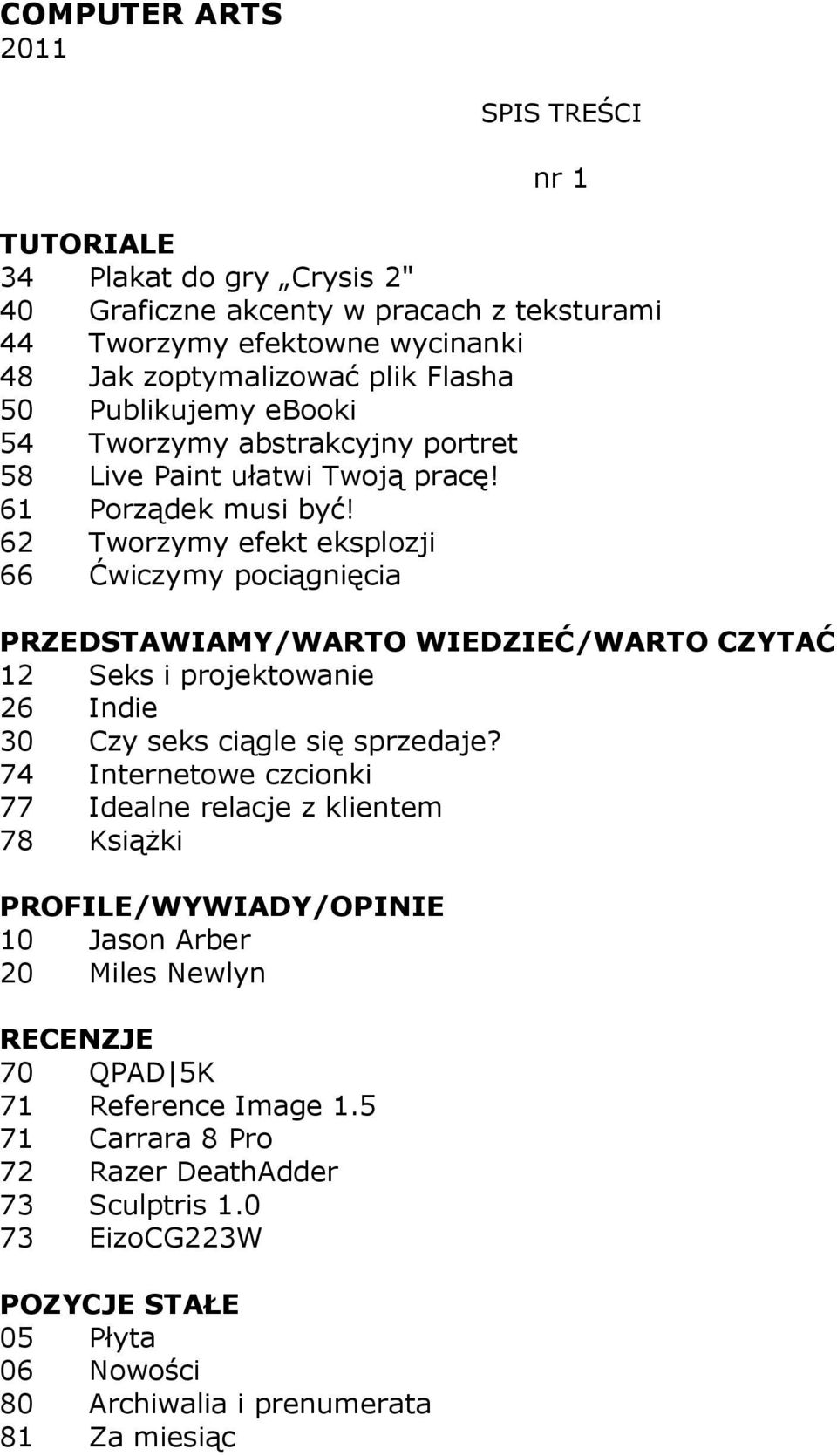 62 Tworzymy efekt eksplozji 66 Ćwiczymy pociągnięcia 12 Seks i projektowanie 26 Indie 30 Czy seks ciągle się sprzedaje?