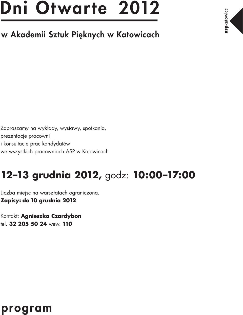 ASP w Katowicach 2012, godz: 10:00 17:00 Liczba miejsc na warsztatach ograniczona.
