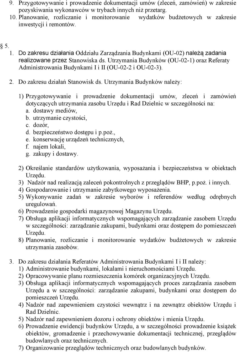 Do zakresu działania Oddziału Zarządzania Budynkami (OU-02) należą zadania realizowane przez Stanowiska ds.