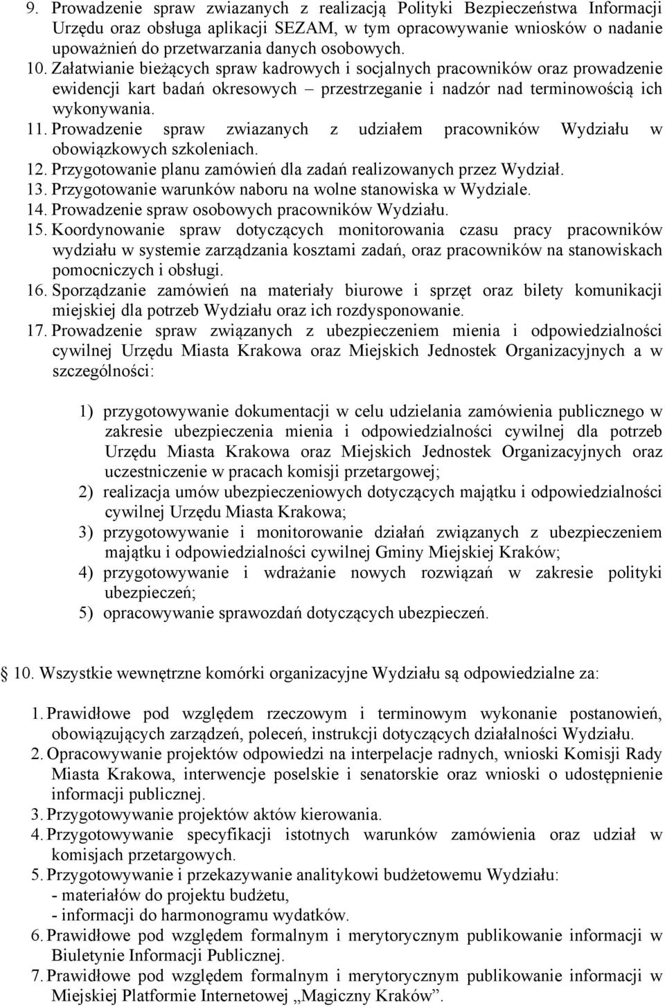 Prowadzenie spraw zwiazanych z udziałem pracowników Wydziału w obowiązkowych szkoleniach. 12. Przygotowanie planu zamówień dla zadań realizowanych przez Wydział. 13.