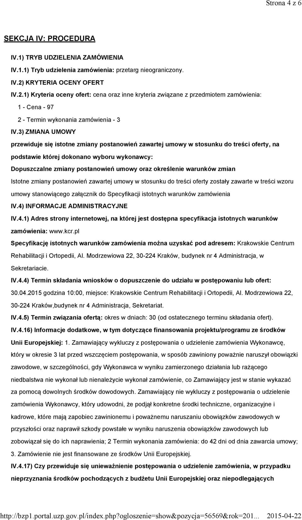 3) ZMIANA UMOWY przewiduje się istotne zmiany postanowień zawartej umowy w stosunku do treści oferty, na podstawie której dokonano wyboru wykonawcy: Dopuszczalne zmiany postanowień umowy oraz