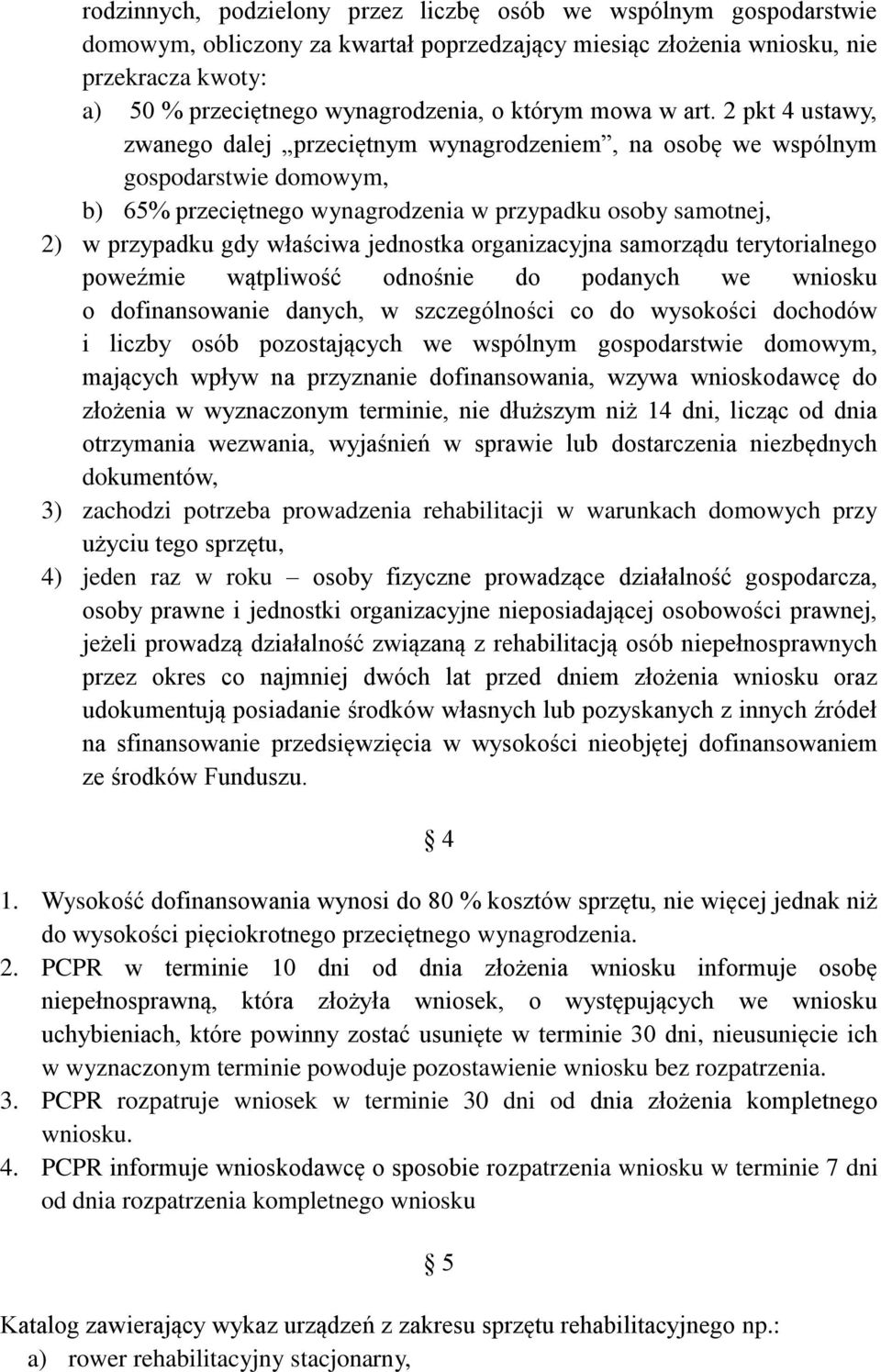 2 pkt 4 ustawy, zwanego dalej przeciętnym wynagrodzeniem, na osobę we wspólnym gospodarstwie domowym, b) 65% przeciętnego wynagrodzenia w przypadku osoby samotnej, 2) w przypadku gdy właściwa