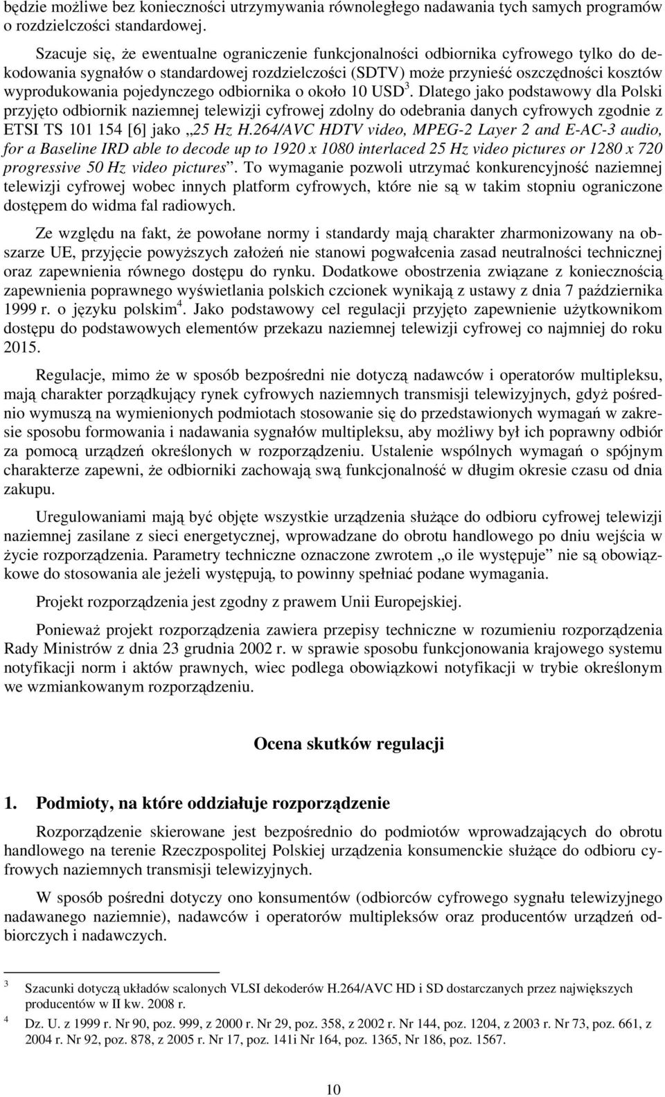 pojedynczego odbiornika o około 10 USD 3.