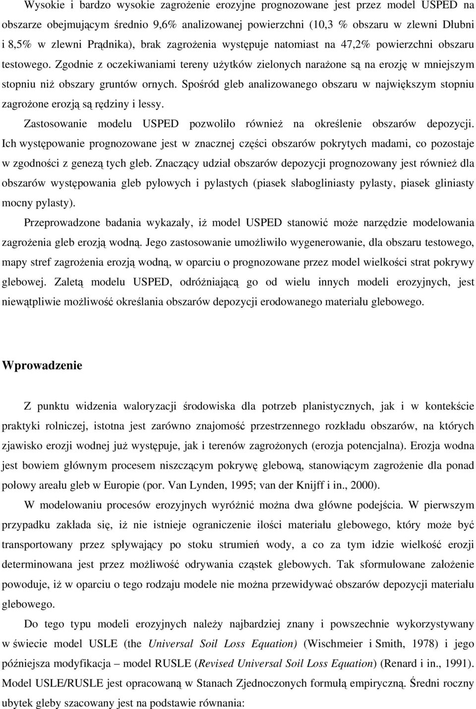 Zgodnie z oczekiwaniami tereny użytków zielonych narażone są na erozję w mniejszym stopniu niż obszary gruntów ornych.