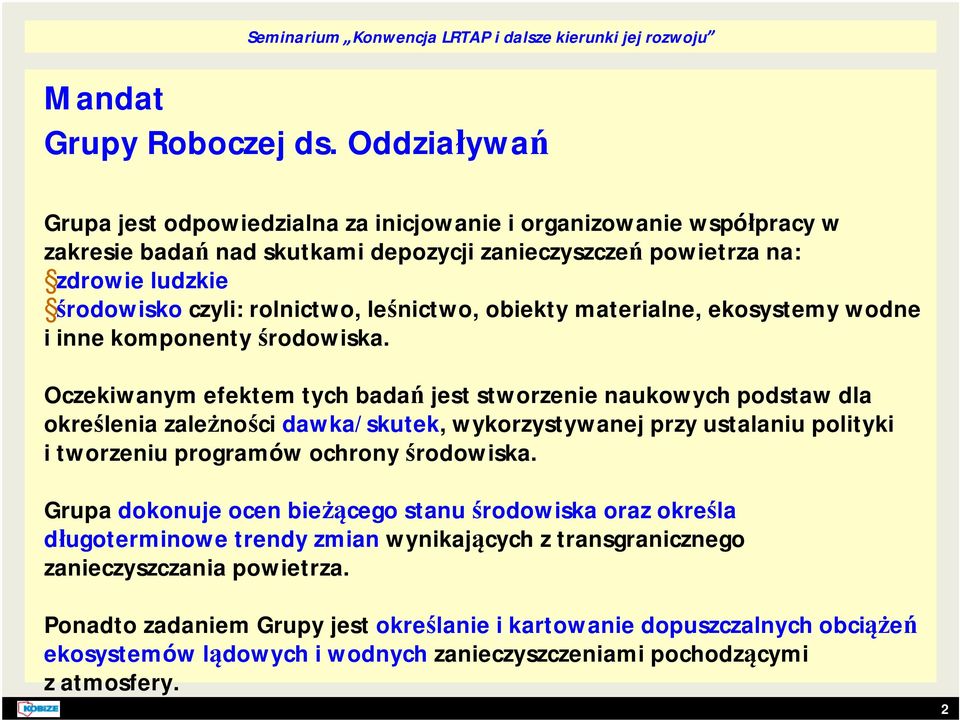 leśnictwo, obiekty materialne, ekosystemy wodne i inne komponenty środowiska.