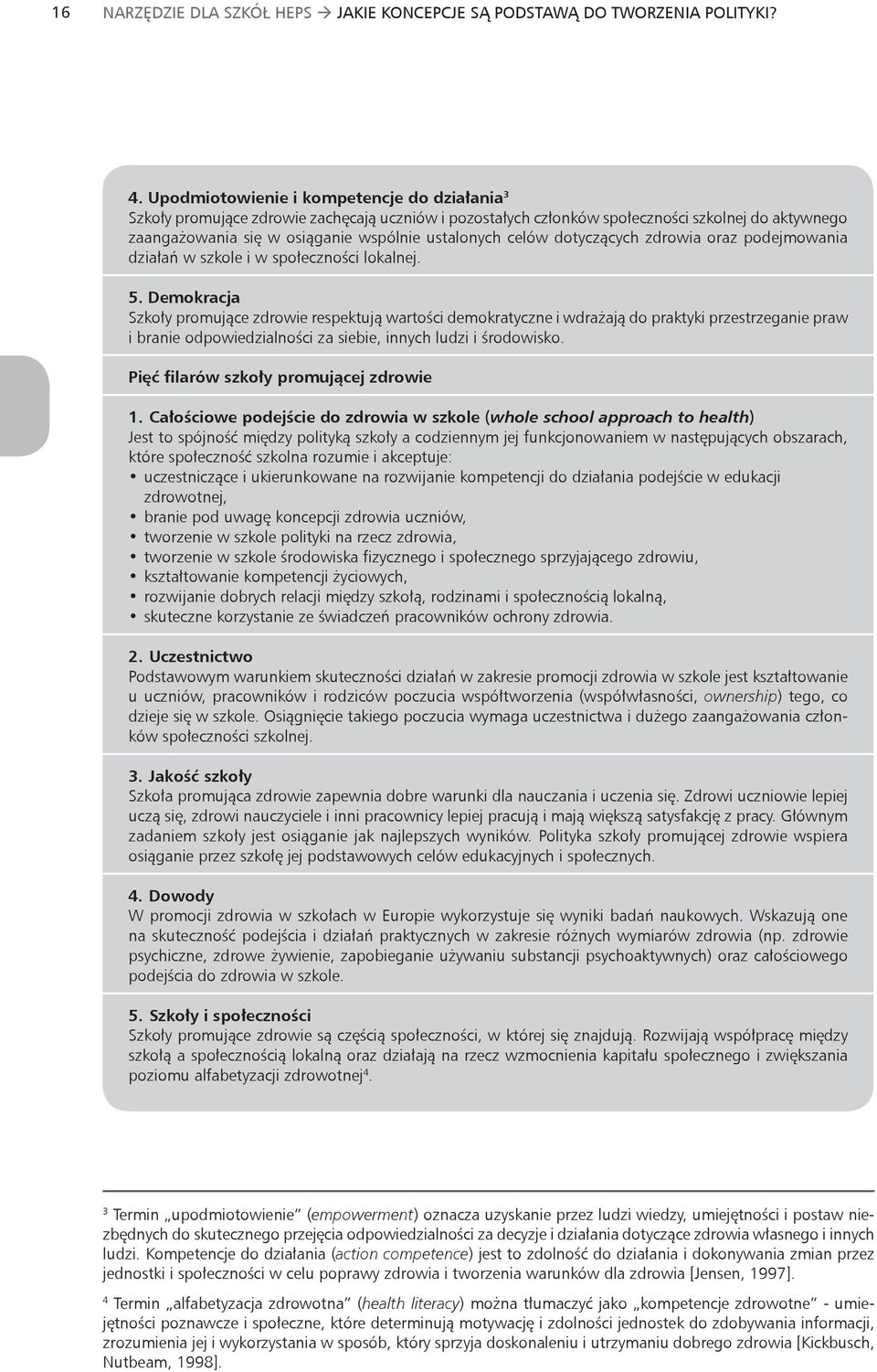 celów dotyczących zdrowia oraz podejmowania działań w szkole i w społeczności lokalnej. 5.