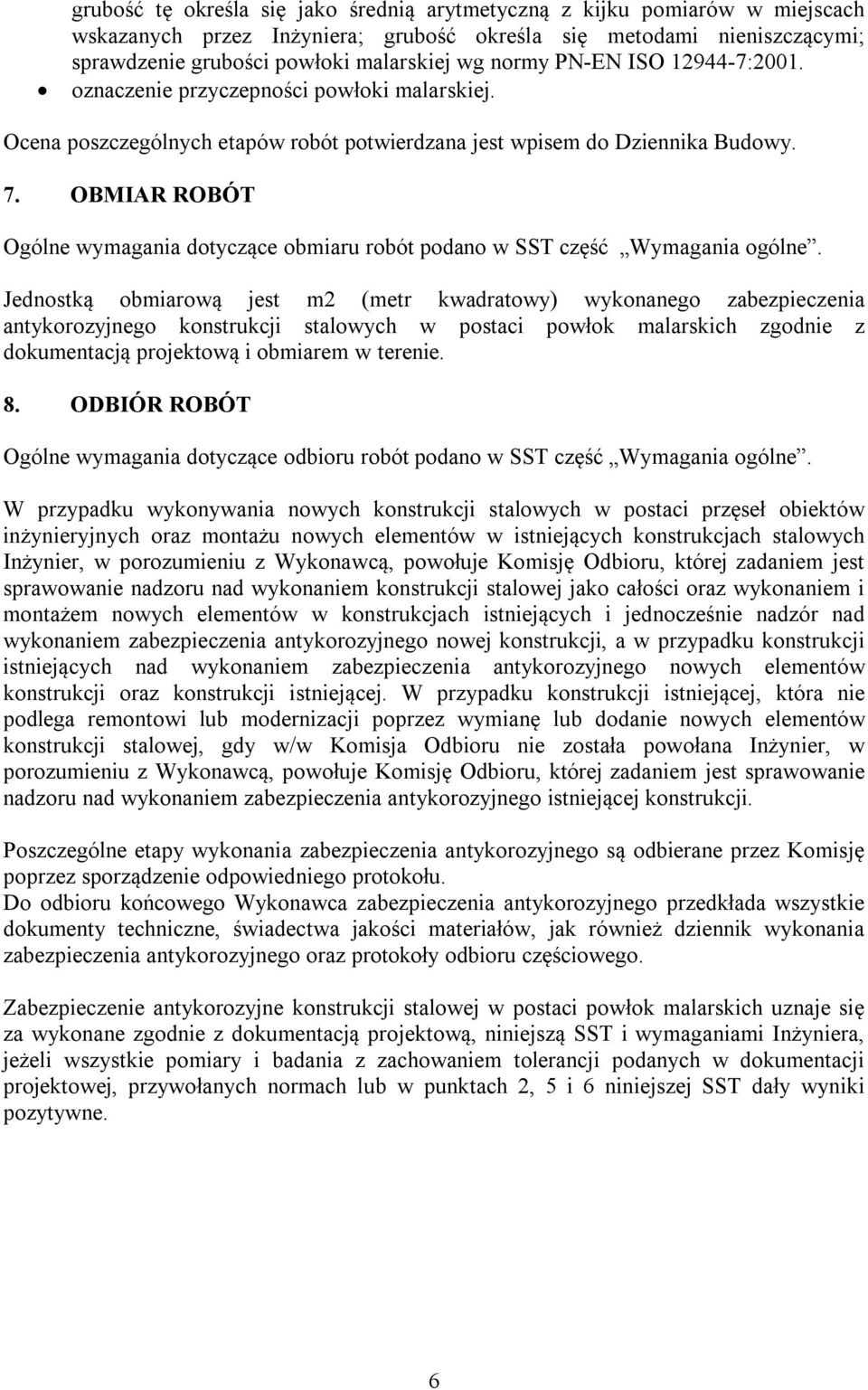 OBMIAR ROBÓT Ogólne wymagania dotyczące obmiaru robót podano w SST część Wymagania ogólne.