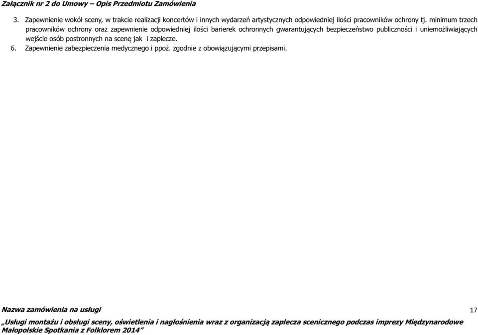 minimum trzech pracowników ochrony oraz zapewnienie odpowiedniej ilości barierek ochronnych gwarantujących
