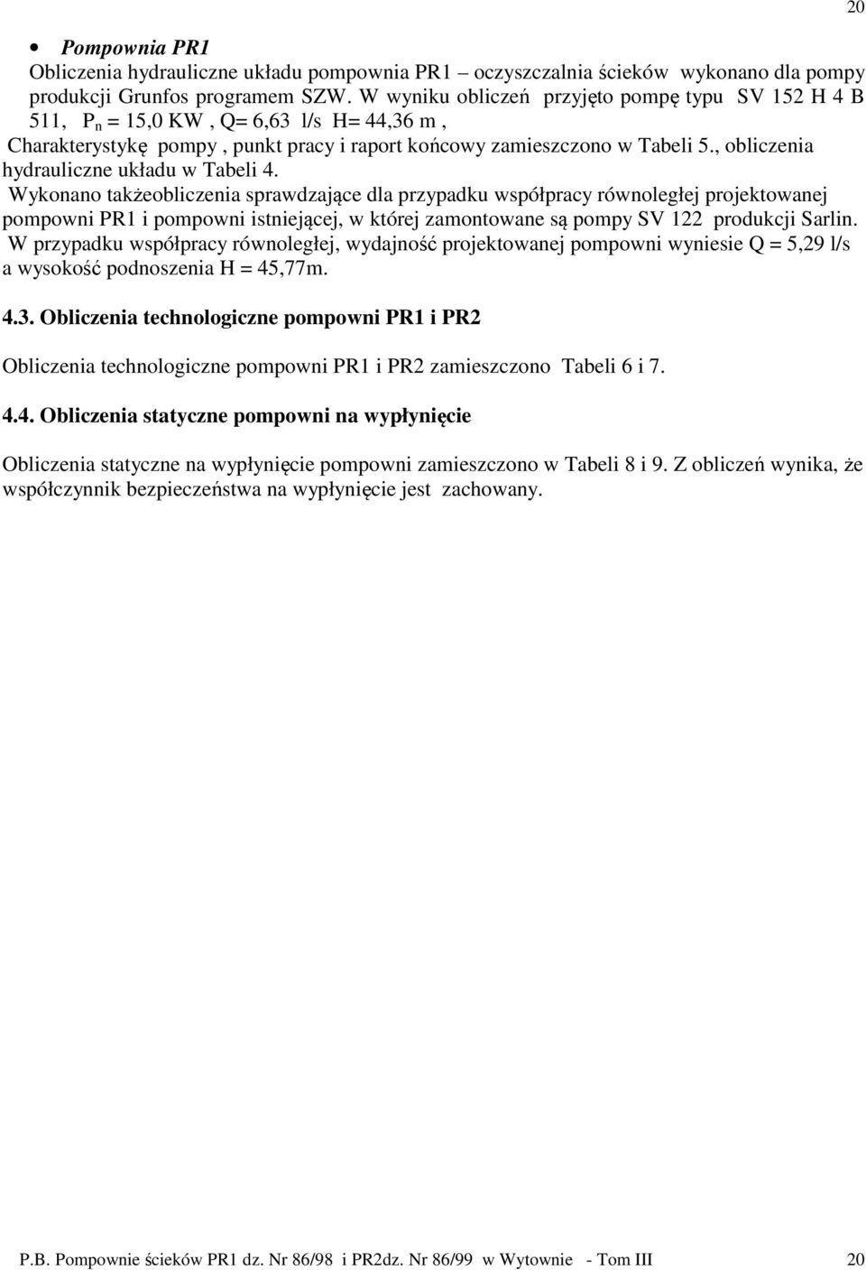 , obliczenia hydrauliczne układu w Tabeli 4.