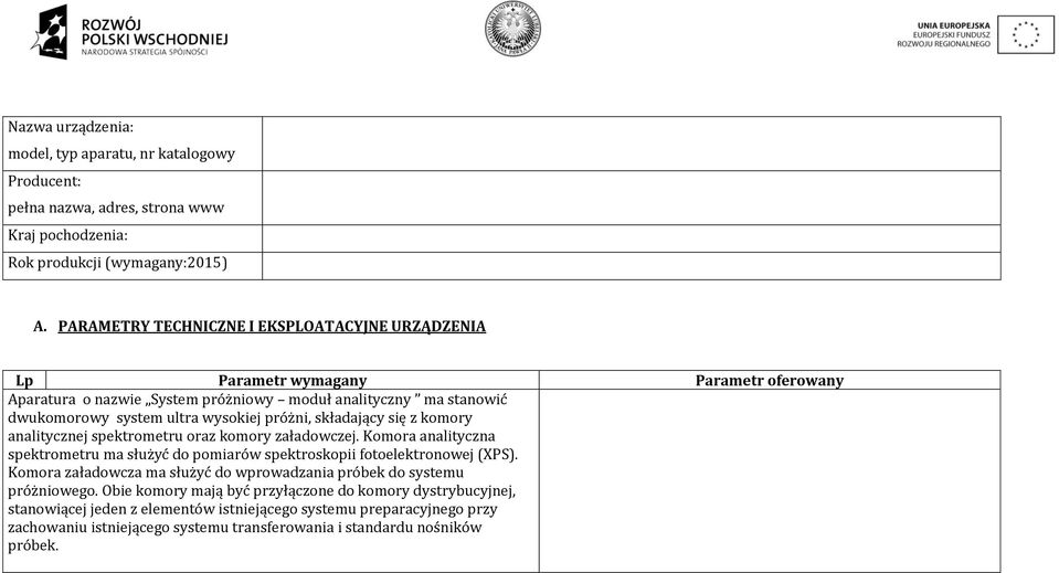 analitycznej spektrometru oraz komory załadowczej. Komora analityczna spektrometru ma służyć do pomiarów spektroskopii fotoelektronowej (XPS).