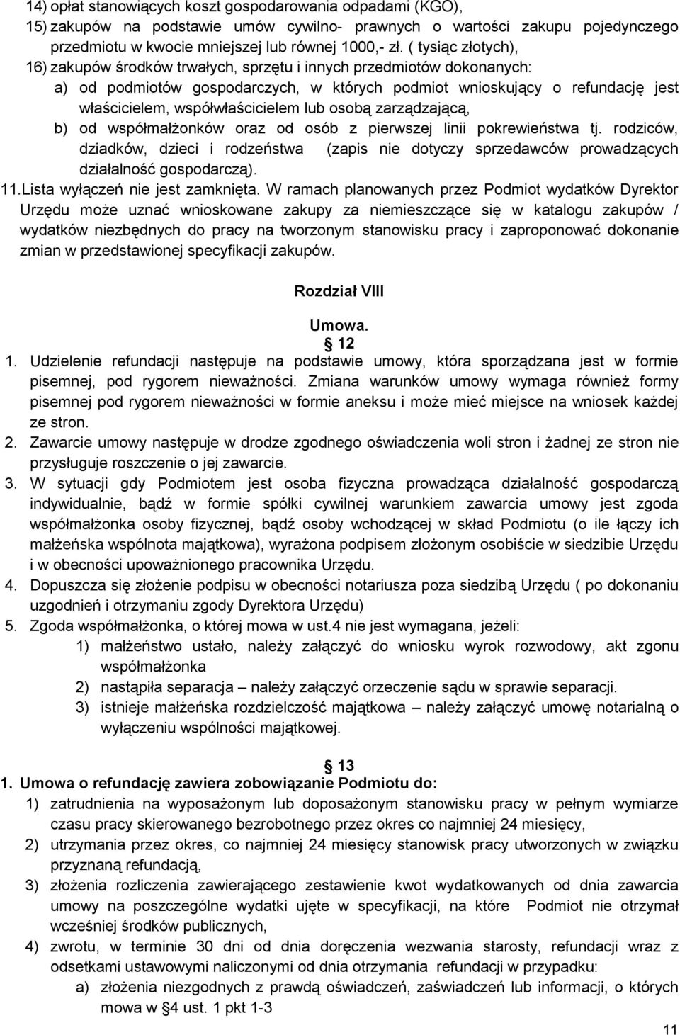 współwłaścicielem lub osobą zarządzającą, b) od współmałżonków oraz od osób z pierwszej linii pokrewieństwa tj.