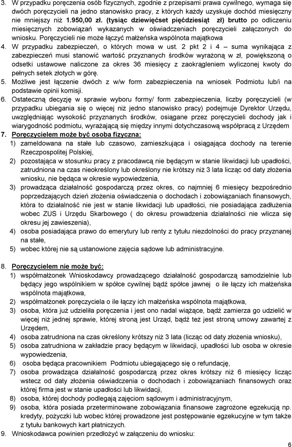 Poręczycieli nie może łączyć małżeńska wspólnota majątkowa 4. W przypadku zabezpieczeń, o których mowa w ust.