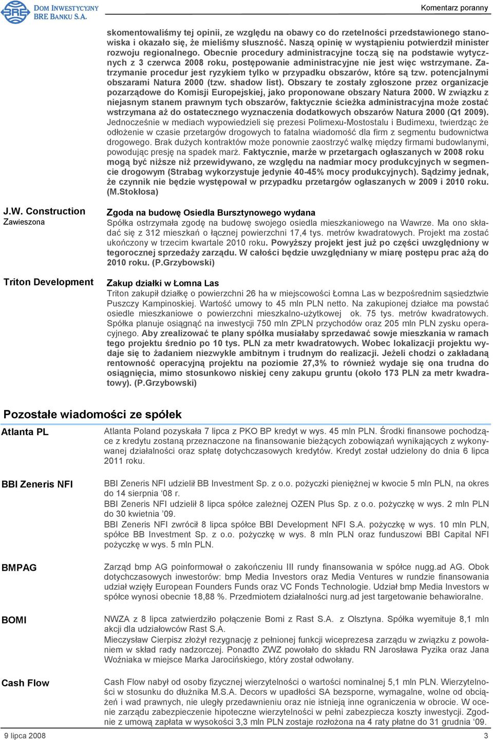 Zatrzymanie procedur jest ryzykiem tylko w przypadku obszarów, które są tzw. potencjalnymi obszarami Natura 2000 (tzw. shadow list).