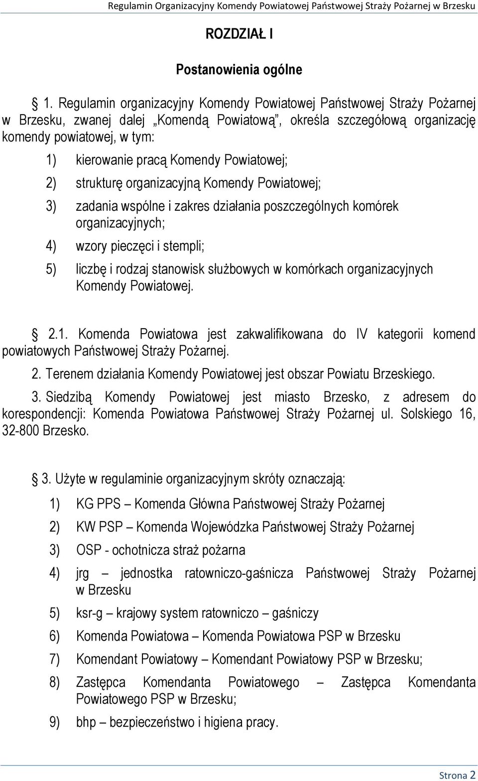 Powiatowej; 2) strukturę organizacyjną Komendy Powiatowej; 3) zadania wspólne i zakres działania poszczególnych komórek organizacyjnych; 4) wzory pieczęci i stempli; 5) liczbę i rodzaj stanowisk