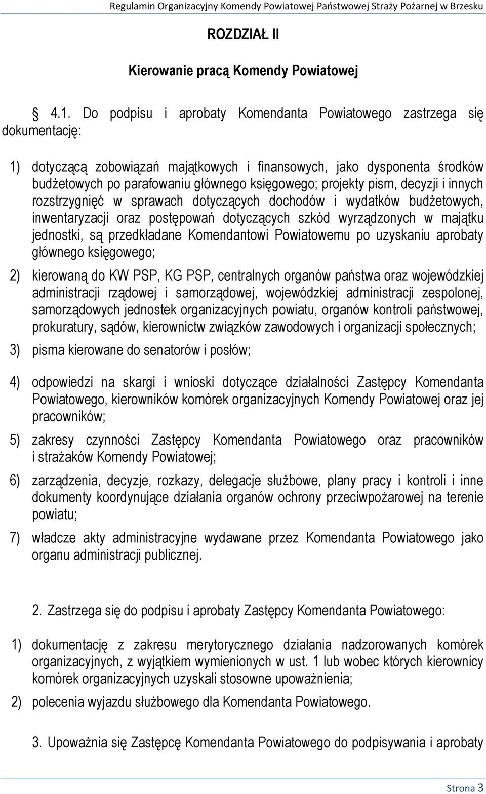 projekty pism, decyzji i innych rozstrzygnięć w sprawach dotyczących dochodów i wydatków budżetowych, inwentaryzacji oraz postępowań dotyczących szkód wyrządzonych w majątku jednostki, są