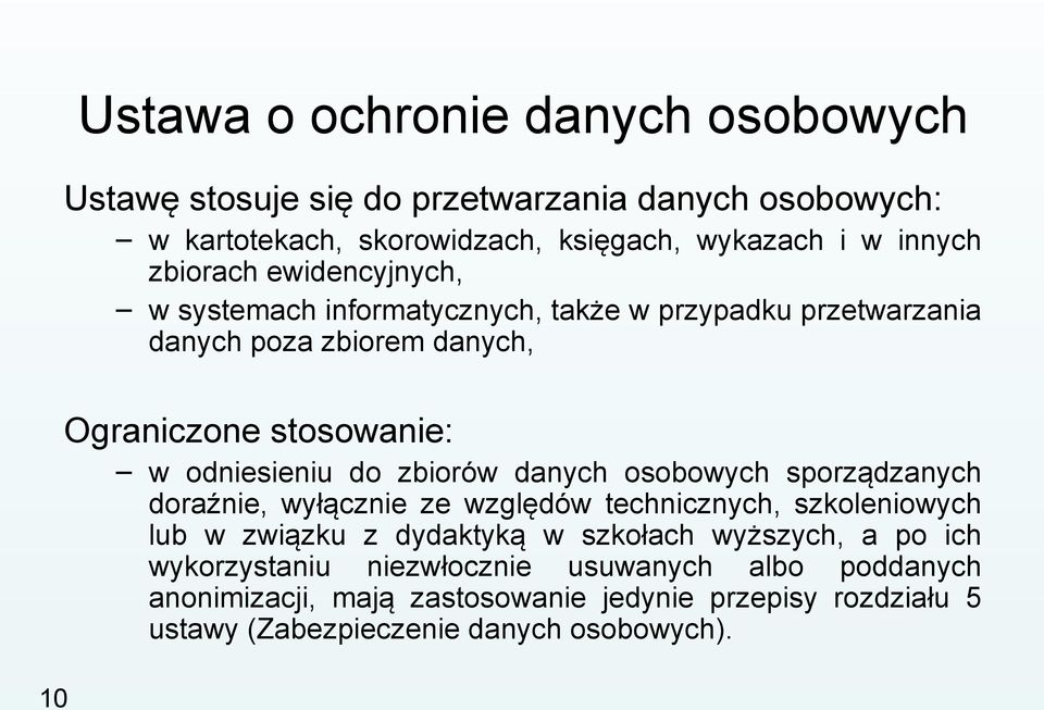 zbiorów danych osobowych sporządzanych doraźnie, wyłącznie ze względów technicznych, szkoleniowych lub w związku z dydaktyką w szkołach wyższych, a po
