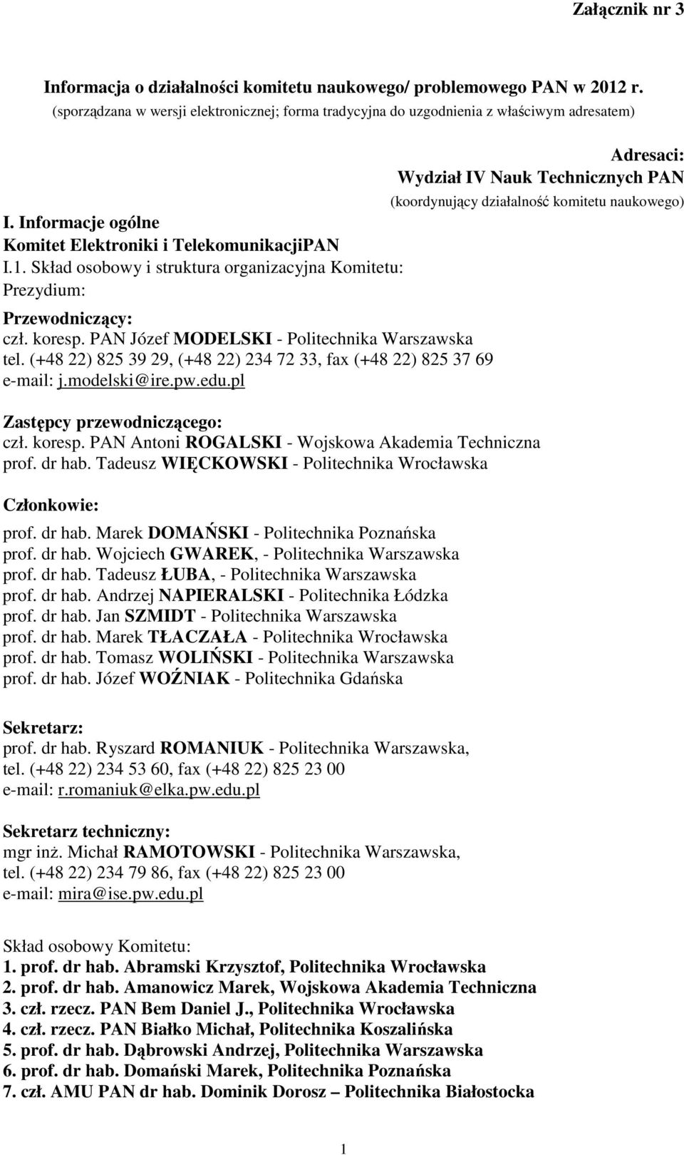 PAN Józef MODELSKI - Politechnika Warszawska tel. (+48 22) 825 39 29, (+48 22) 234 72 33, fax (+48 22) 825 37 69 e-mail: j.modelski@ire.pw.edu.