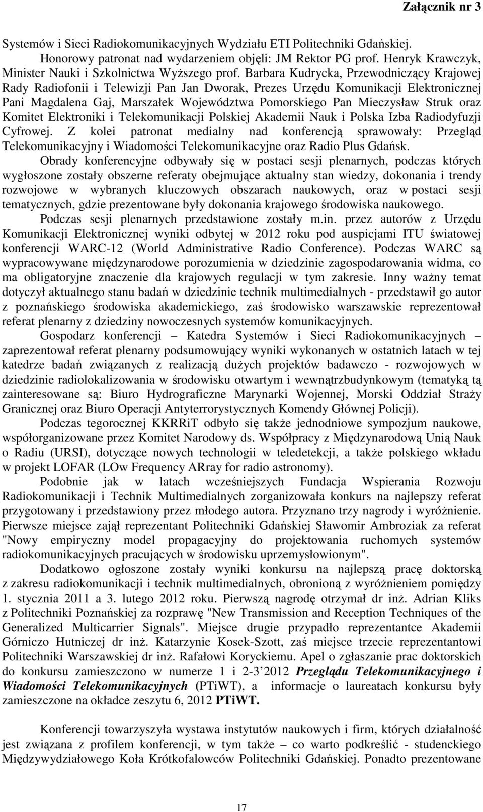 Struk oraz Komitet Elektroniki i Telekomunikacji Polskiej Akademii Nauk i Polska Izba Radiodyfuzji Cyfrowej.