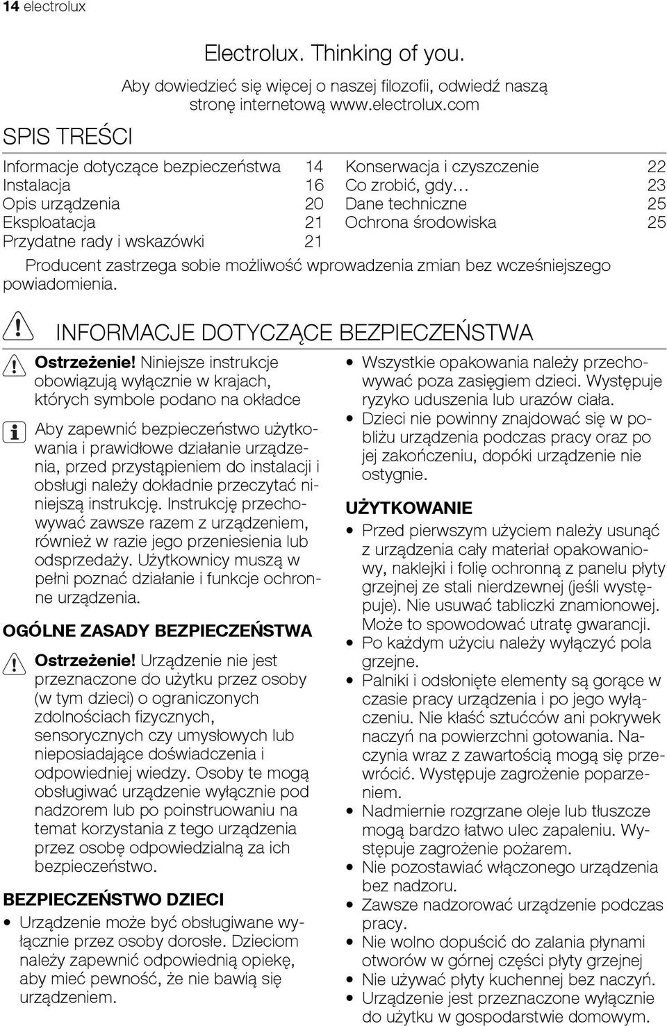 com Informacje dotyczące bezpieczeństwa 14 Instalacja 16 Opis urządzenia 20 Eksploatacja 21 Przydatne rady i wskazówki 21 Konserwacja i czyszczenie 22 Co zrobić, gdy 23 Dane techniczne 25 Ochrona
