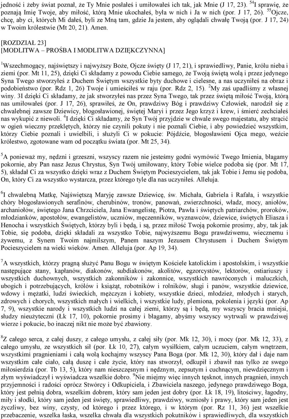 [ROZDZIAŁ 23] [MODLITWA PROŚBA I MODLITWA DZIĘKCZYNNA] 1 Wszechmogący, najświętszy i najwyższy Boże, Ojcze święty (J 17, 21), i sprawiedliwy, Panie, królu nieba i ziemi (por.