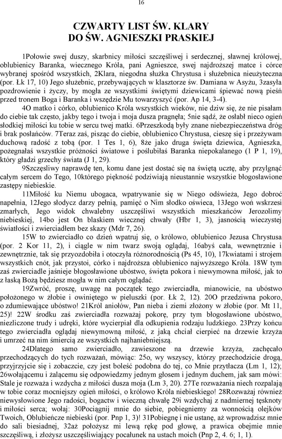 spośród wszystkich, 2Klara, niegodna służka Chrystusa i służebnica nieużyteczna (por. Łk 17, 10) Jego służebnic, przebywających w klasztorze św.