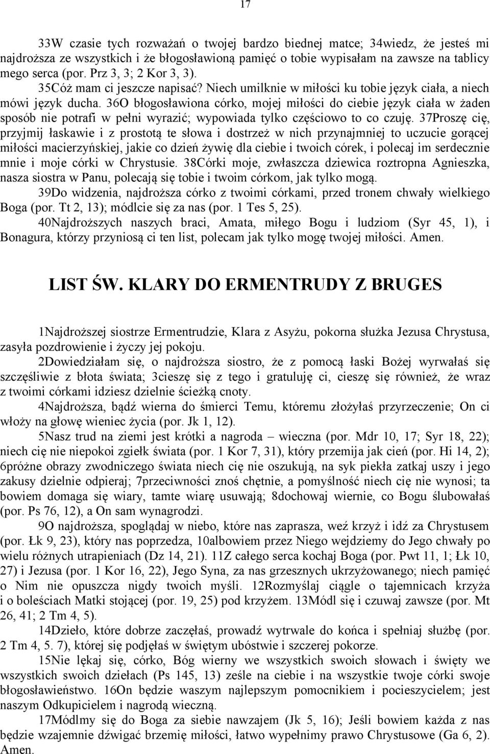 36O błogosławiona córko, mojej miłości do ciebie język ciała w żaden sposób nie potrafi w pełni wyrazić; wypowiada tylko częściowo to co czuję.