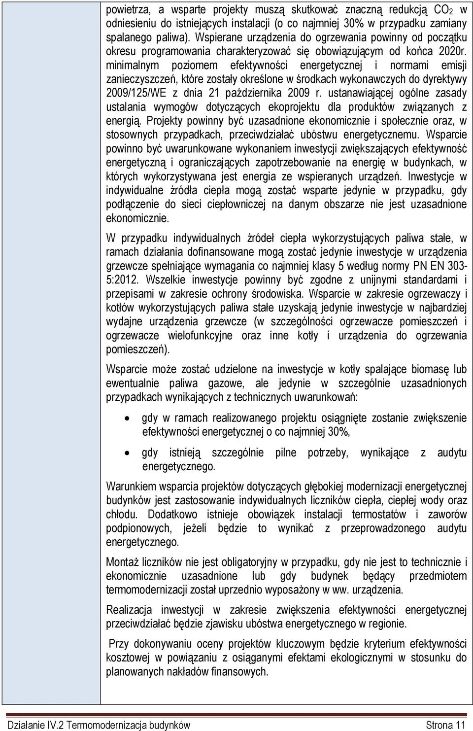 minimalnym poziomem efektywności energetycznej i normami emisji zanieczyszczeń, które zostały określone w środkach wykonawczych do dyrektywy 2009/125/WE z dnia 21 października 2009 r.