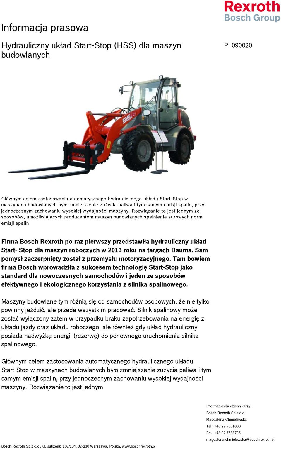 Rozwiązanie to jest jednym ze sposobów, umożliwiających producentom maszyn budowlanych spełnienie surowych norm emisji spalin Firma Bosch Rexroth po raz pierwszy przedstawiła hydrauliczny układ