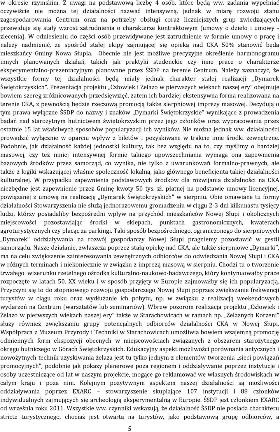 przewiduje się stały wzrost zatrudnienia o charakterze kontraktowym (umowy o dzieło i umowy - zlecenia).
