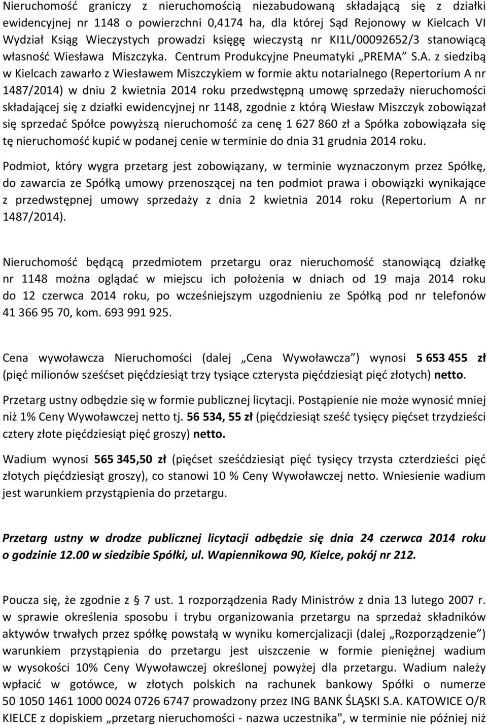 S.A. z siedzibą w Kielcach zawarło z Wiesławem Miszczykiem w formie aktu notarialnego (Repertorium A nr 1487/2014) w dniu 2 kwietnia 2014 roku przedwstępną umowę sprzedaży nieruchomości składającej