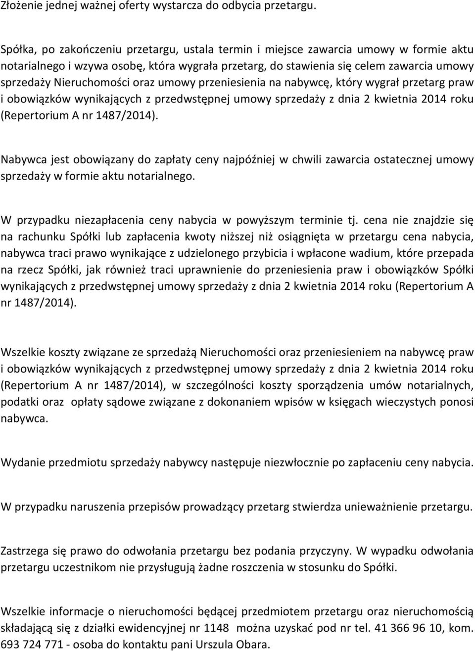 Nieruchomości oraz umowy przeniesienia na nabywcę, który wygrał przetarg praw (Repertorium A nr 1487/2014).