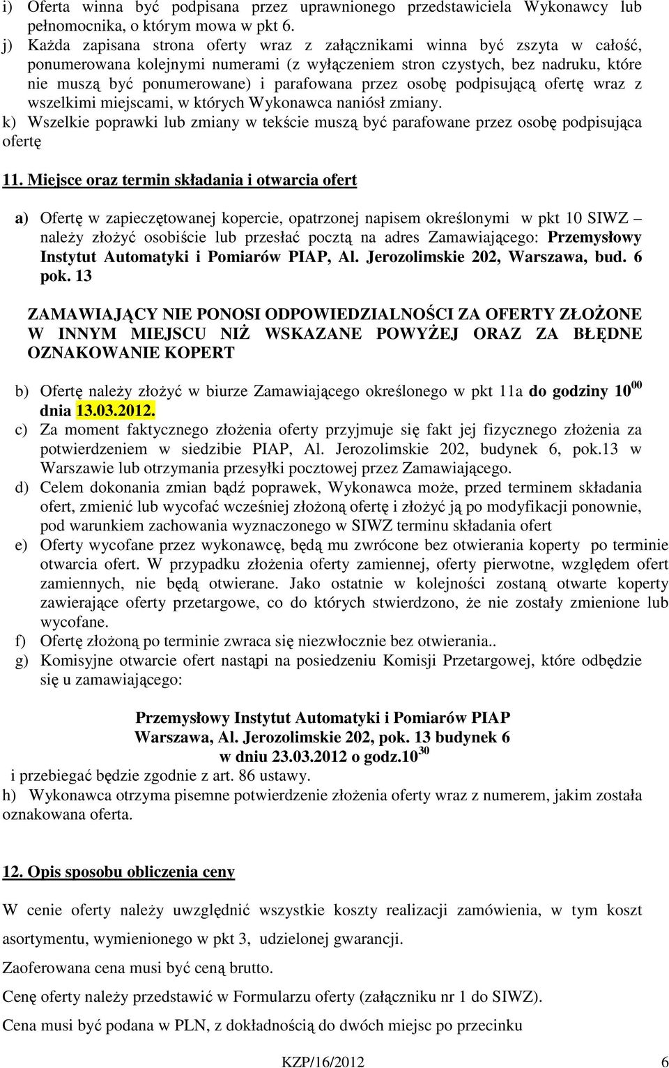 parafowana przez osobę podpisującą ofertę wraz z wszelkimi miejscami, w których Wykonawca naniósł zmiany.