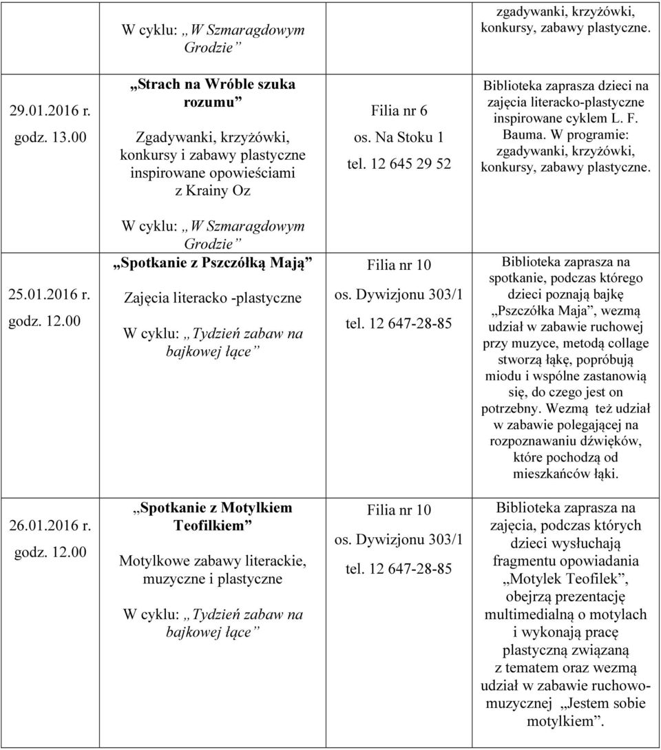 12 64 29 2 na zajęcia literacko-plastyczne inspirowane cyklem L. F. Bauma. W programie: zgadywanki, krzyżówki, konkursy, zabawy plastyczne. 2.01.2016 r.
