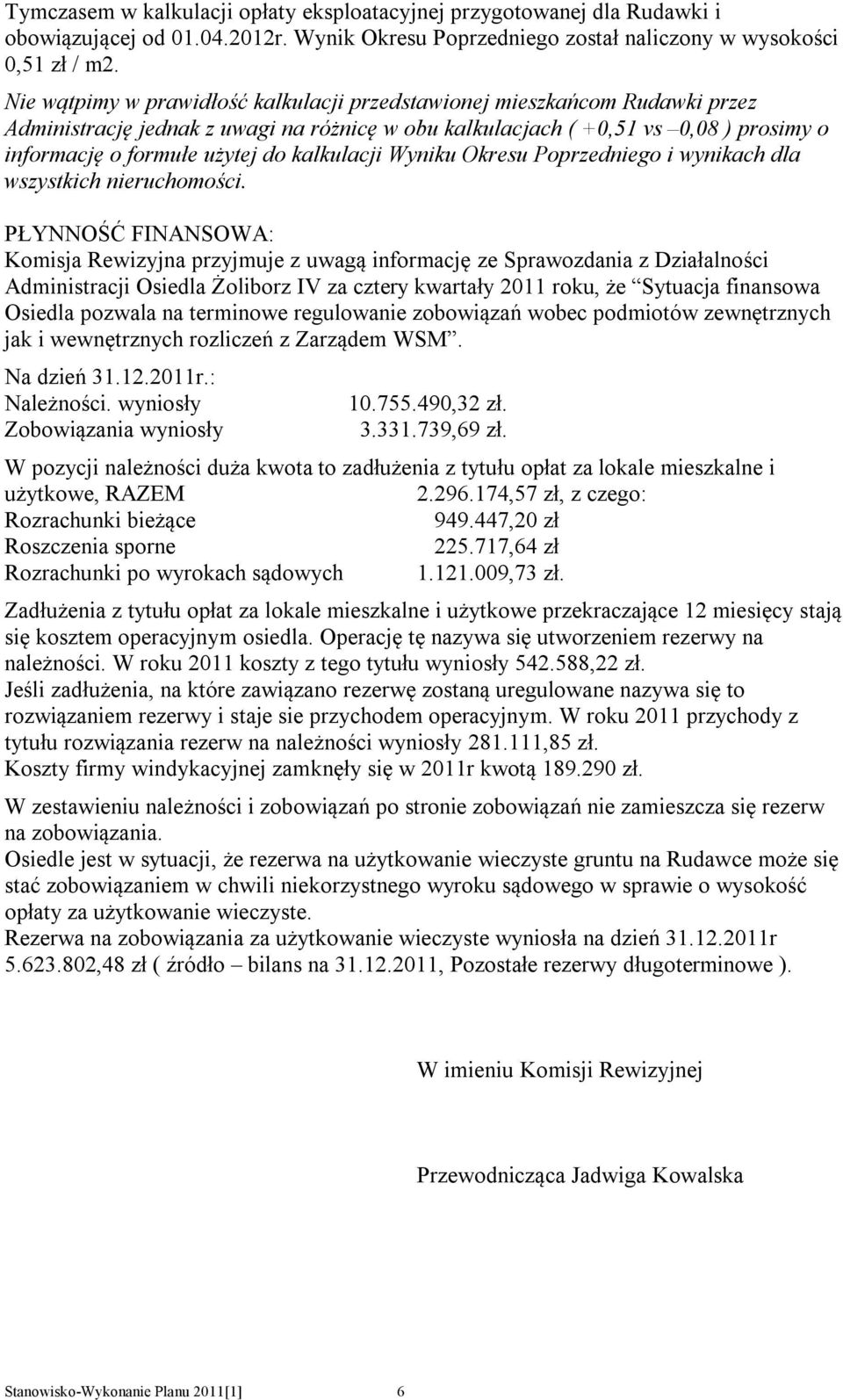 kalkulacji Wyniku Okresu Poprzedniego i wynikach dla wszystkich nieruchomości.
