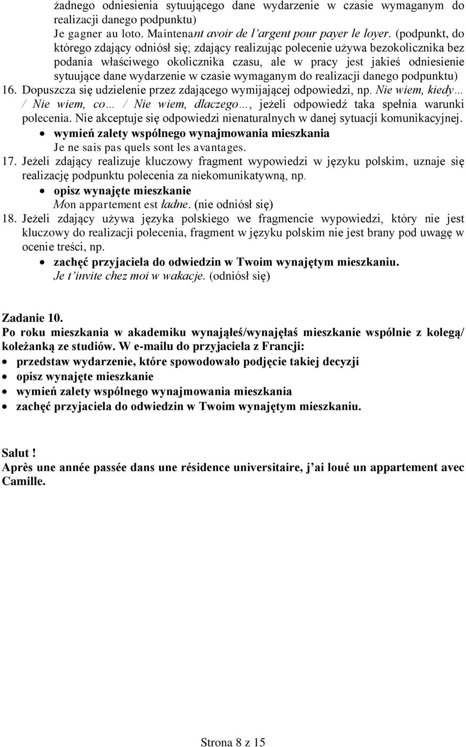 czasie wymaganym do realizacji danego podpunktu) 16. Dopuszcza się udzielenie przez zdającego wymijającej odpowiedzi, np.