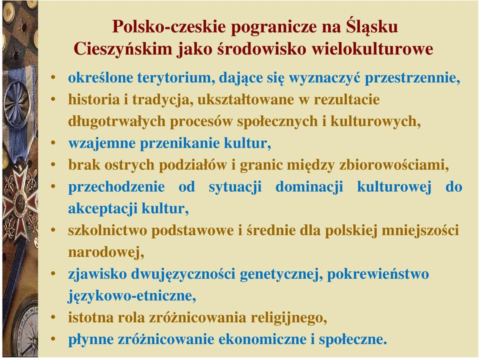 między zbiorowościami, przechodzenie od sytuacji dominacji kulturowej do akceptacji kultur, szkolnictwo podstawowe iśrednie dla polskiej mniejszości