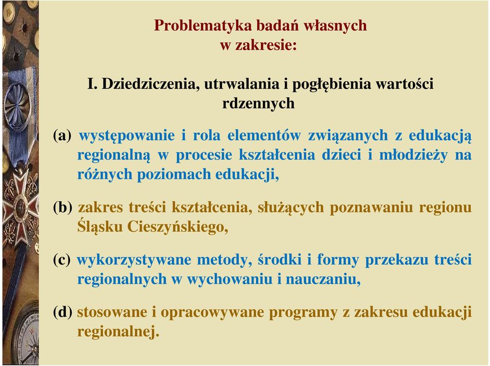 regionalną w procesie kształcenia dzieci i młodzieży na różnych poziomach edukacji, (b) zakres treści kształcenia,