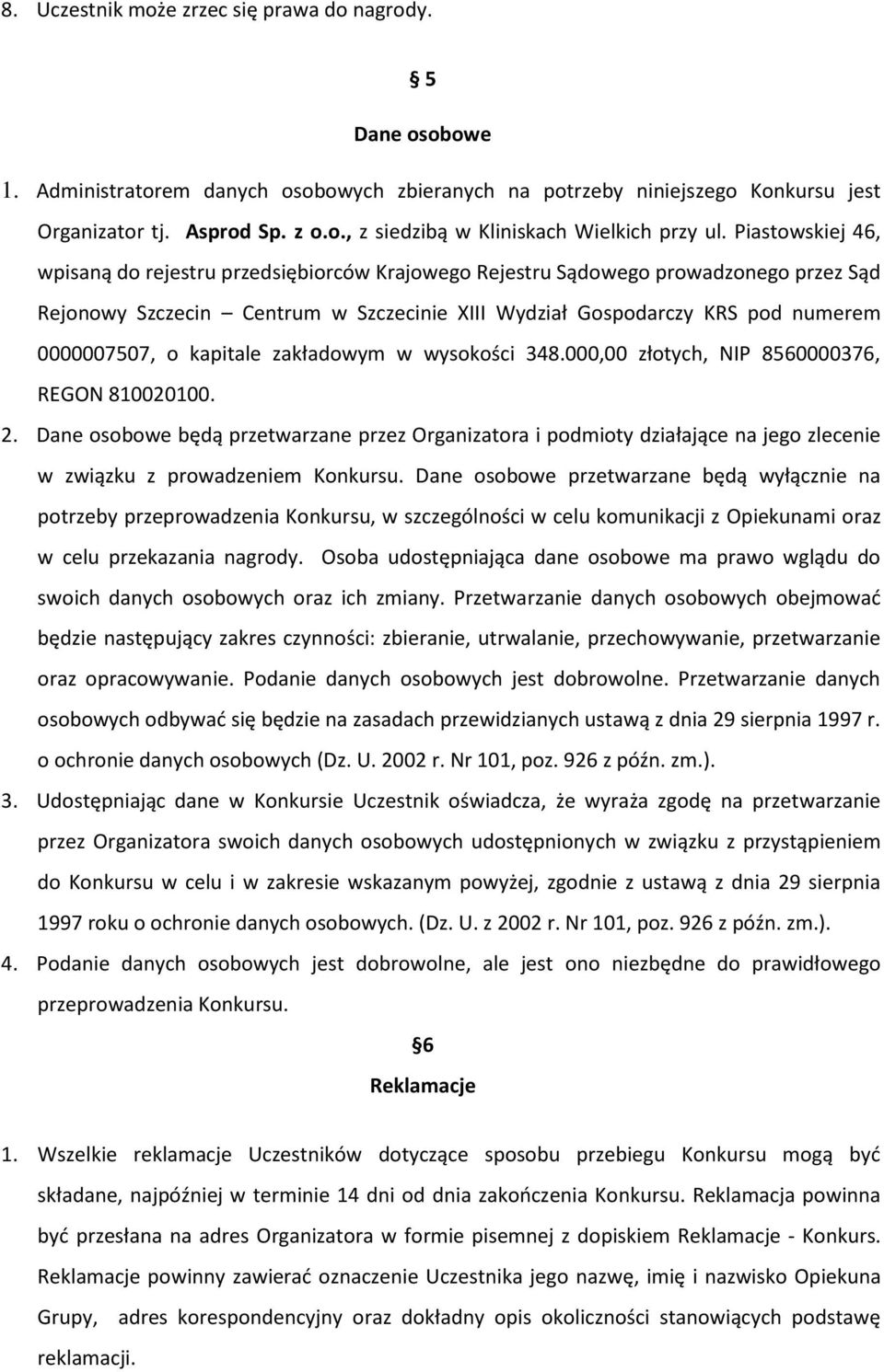 kapitale zakładowym w wysokości 348.000,00 złotych, NIP 8560000376, REGON 810020100. 2.