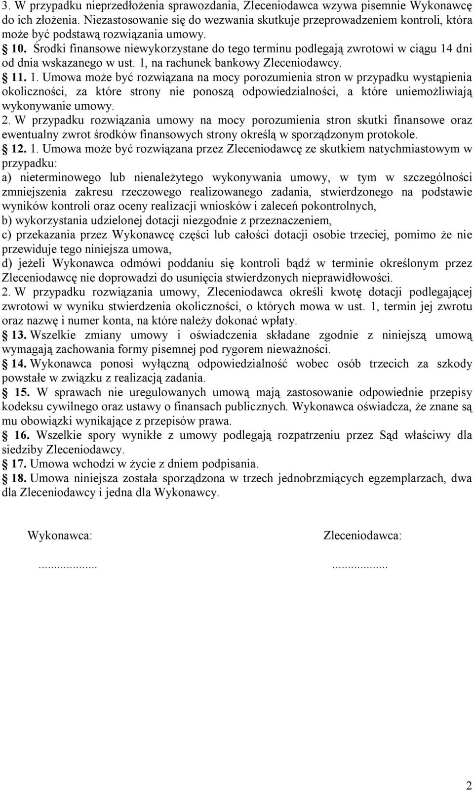 Środki finansowe niewykorzystane do tego terminu podlegają zwrotowi w ciągu 14