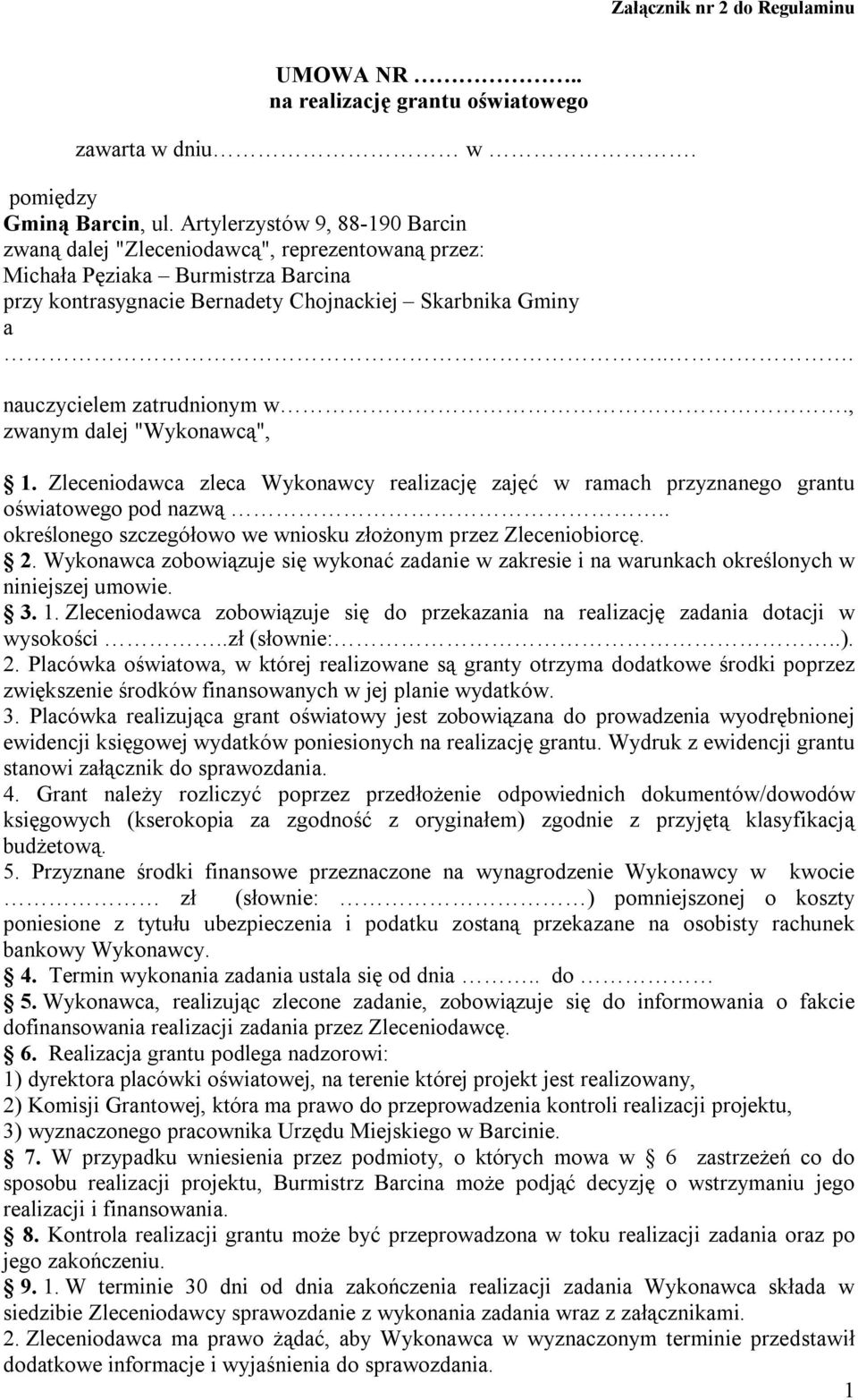 .. nauczycielem zatrudnionym w., zwanym dalej "Wykonawcą", 1. Zleceniodawca zleca Wykonawcy realizację zajęć w ramach przyznanego grantu oświatowego pod nazwą.