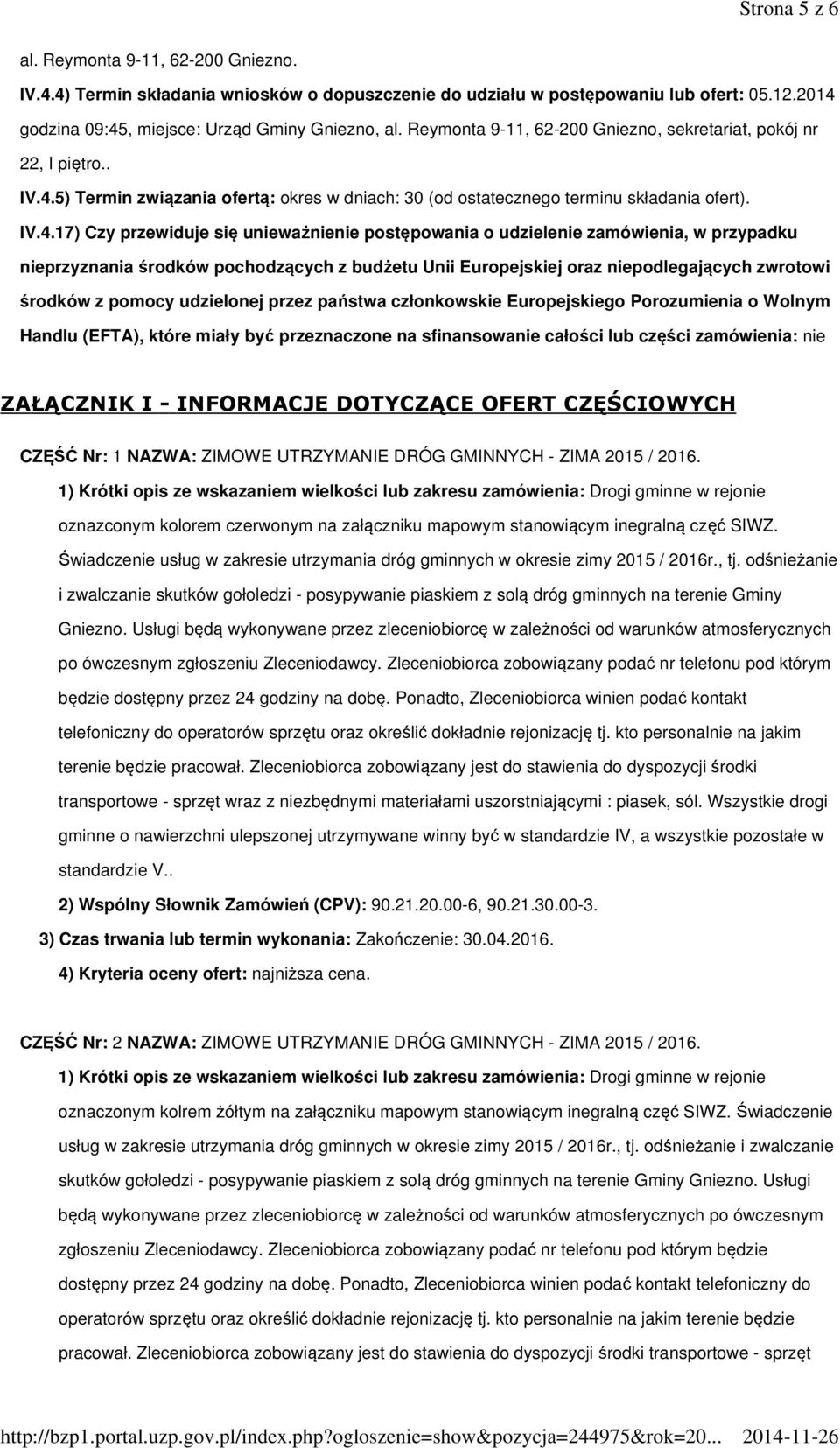 5) Termin związania ofertą: okres w dniach: 30 (od ostatecznego terminu składania ofert). IV.4.