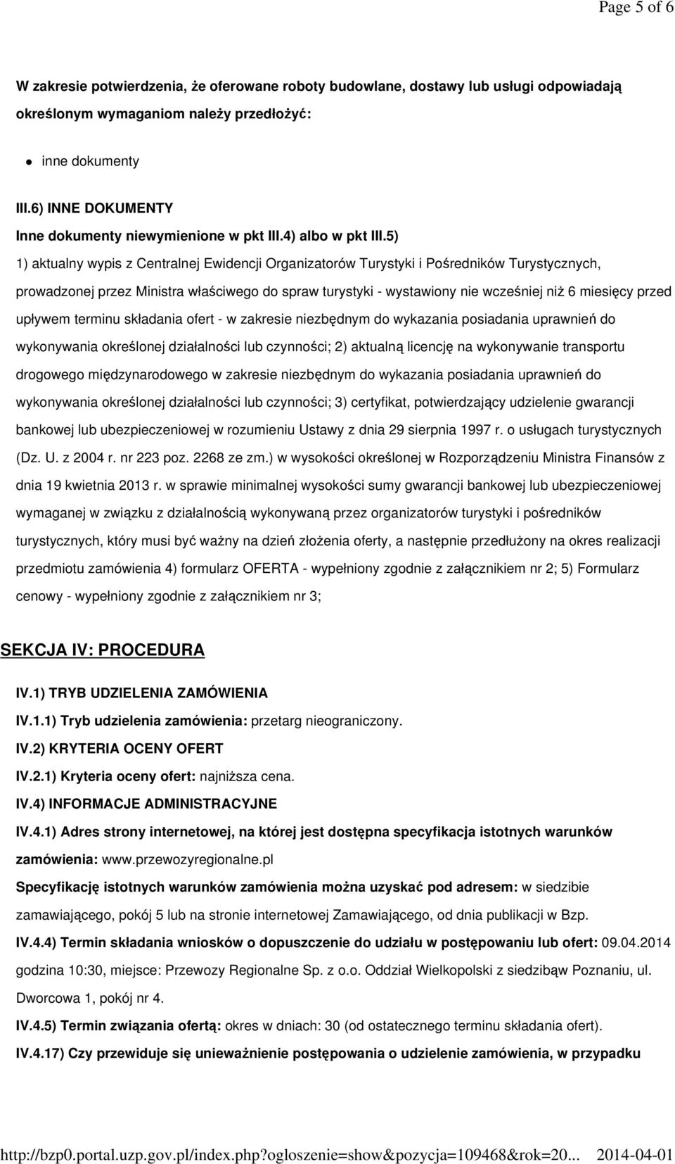 5) 1) aktualny wypis z Centralnej Ewidencji Organizatorów Turystyki i Pośredników Turystycznych, prowadzonej przez Ministra właściwego do spraw turystyki - wystawiony nie wcześniej niż 6 miesięcy