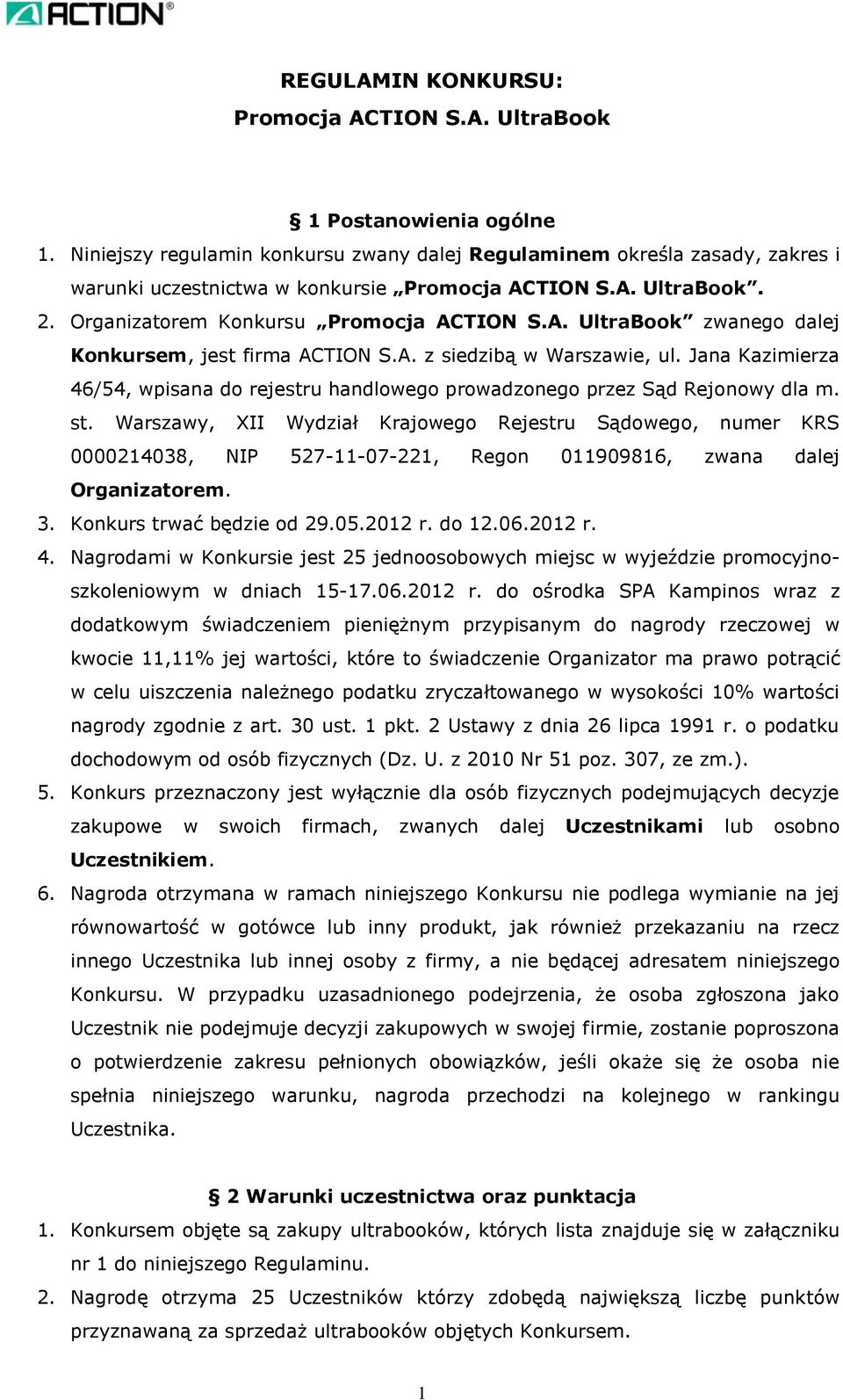 A. z siedzibą w Warszawie, ul. Jana Kazimierza 46/54, wpisana do rejestru handlowego prowadzonego przez Sąd Rejonowy dla m. st.